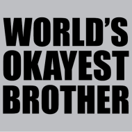 worlds_okayest_brother_t_shirt_textual_tees